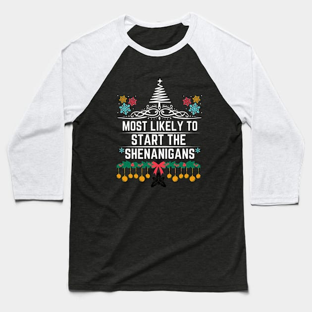 Most Likely to Start the Shenanigans - Funny Christmas Baseball T-Shirt by KAVA-X